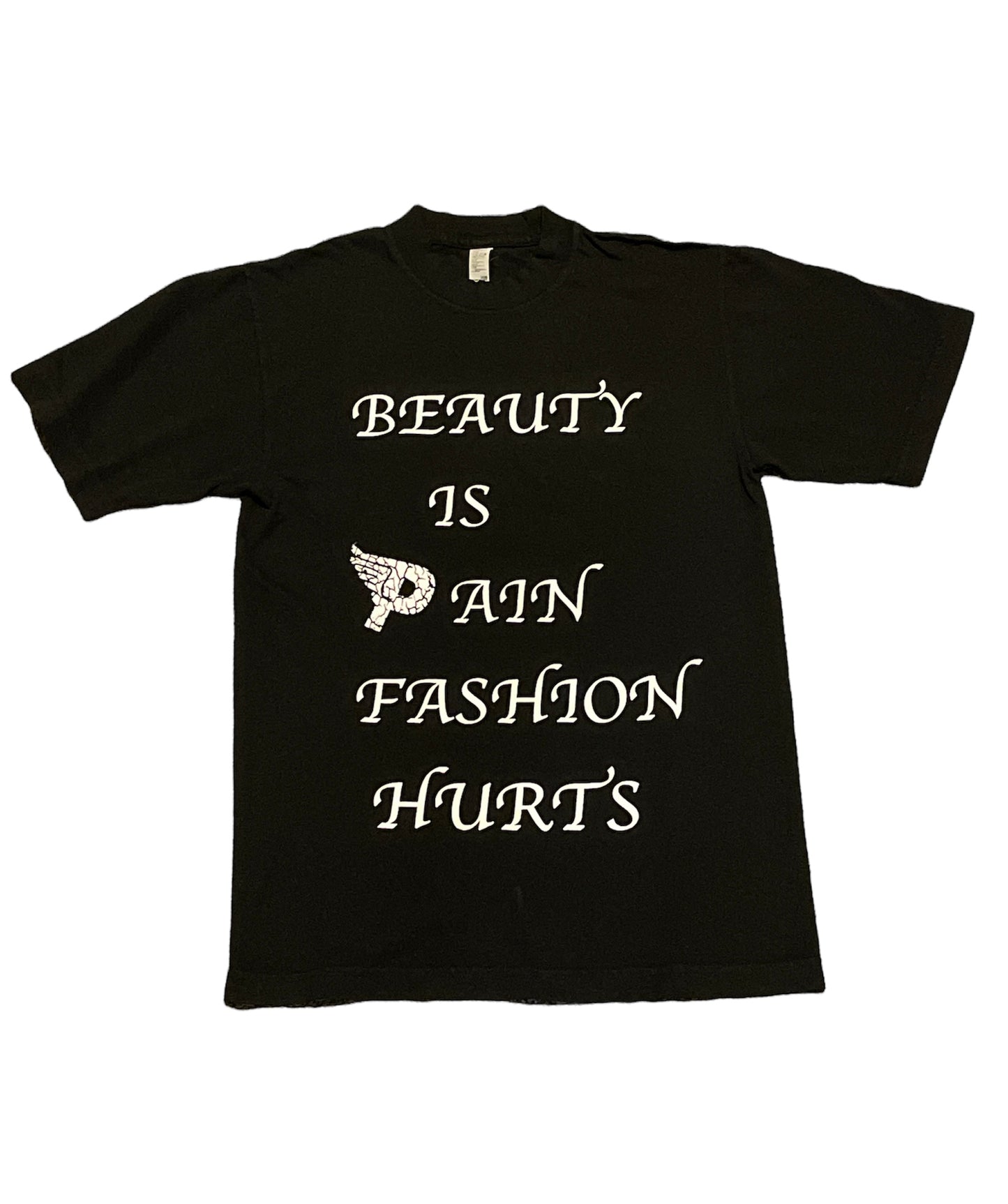BEAUTY IS PAIN FASHION HURTS T SHIRT